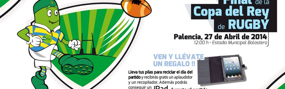 Ecopilas promoverá la recogida y el reciclaje de pilas usadas en la final de la Copa del Rey de Rugby