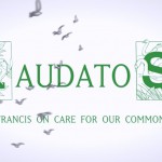 Laudato Si, la encíclica papal sobre el medio ambiente