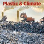 Plastic & Climate: The Hidden Costs of a Plastic Planet